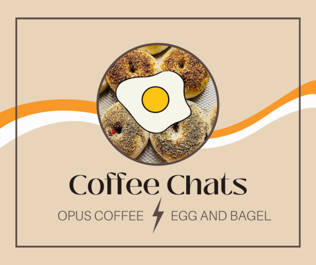 Header image with orange and white stripe on a tan background saying "Coffee Chats: Opus Coffee x Egg and Bagel". Circular header image of assorted bagels with a cartoon egg.